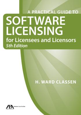 A Practical Guide to Software Licensing for Licensees and Licensors