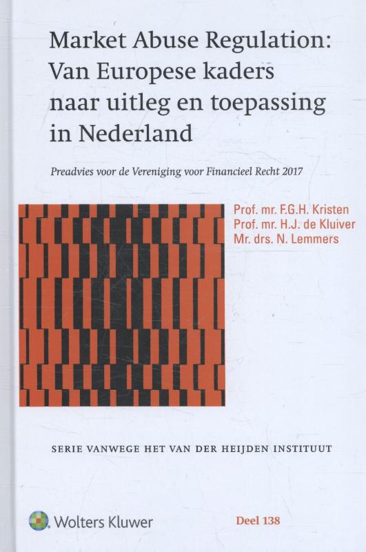 Market Abuse Regulation: Van Europese kaders naar uitleg en toepassing in Ned.