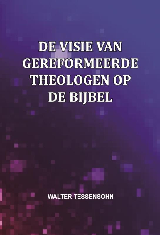 De visie van gereformeerde theologen op de Bijbel