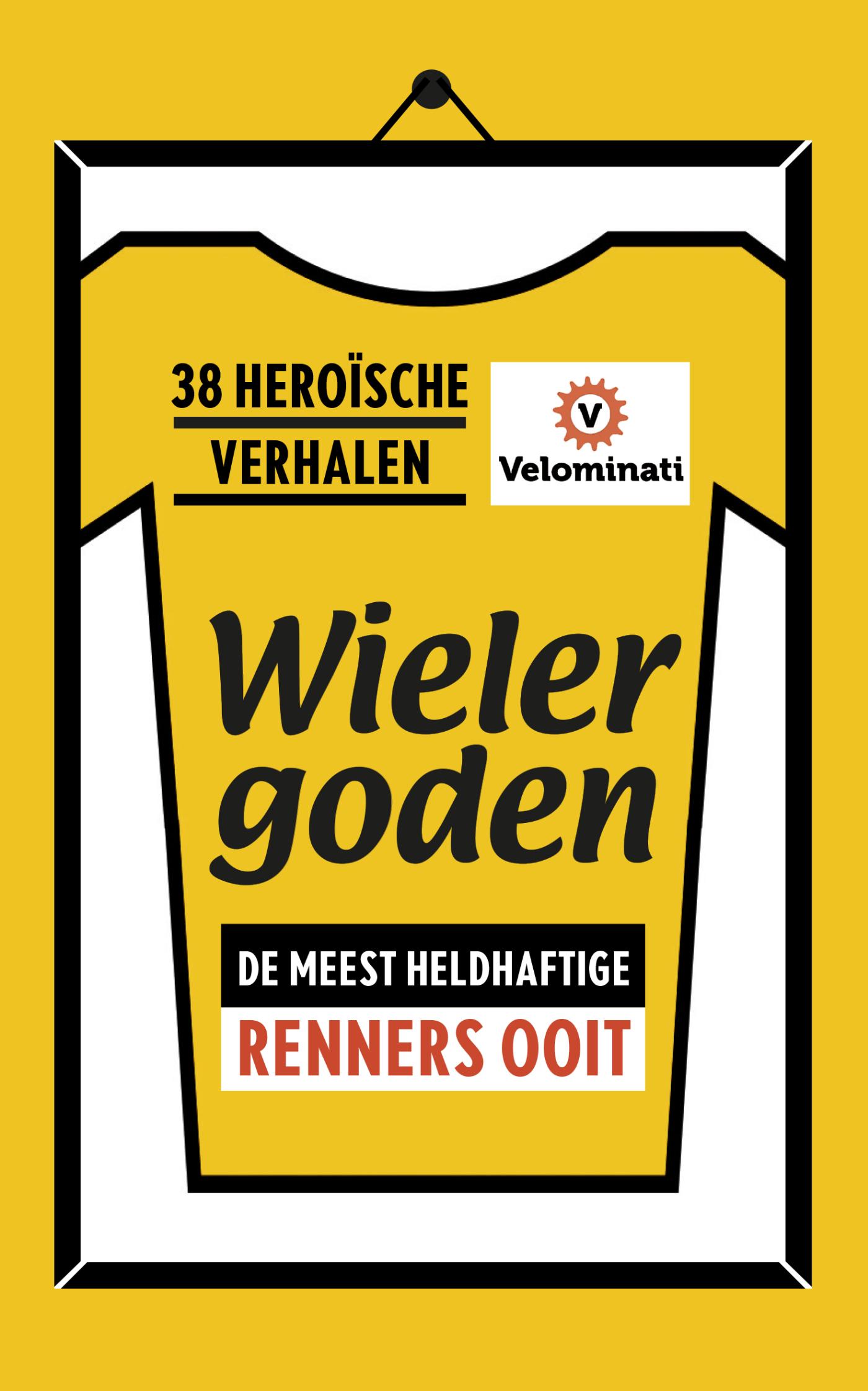 Wielergoden: de meest heldhaftige renners ooit (Ebook)