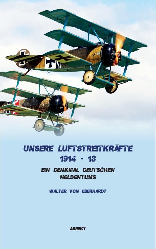Unsere Luftstreitkräfte 1914-18