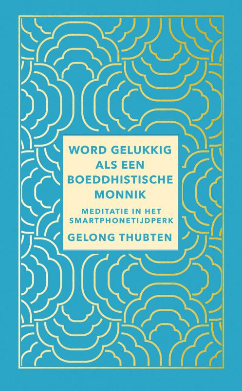 Word gelukkig als een boeddhistische monnik