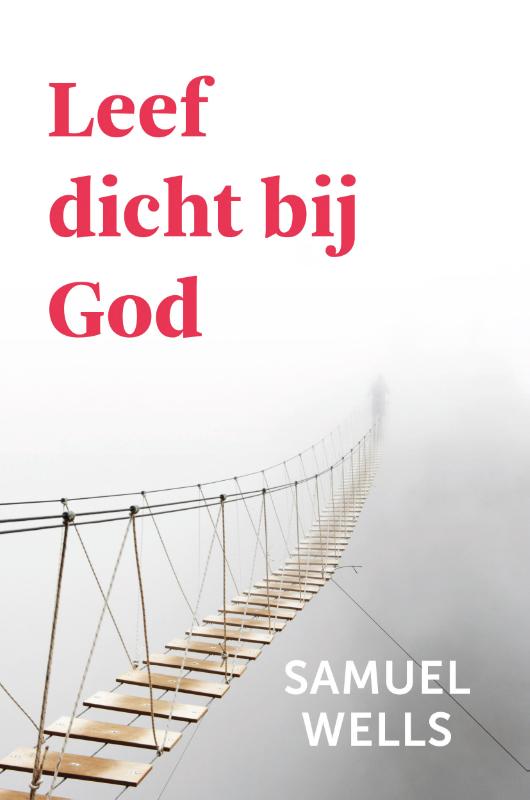 Leef dicht bij God