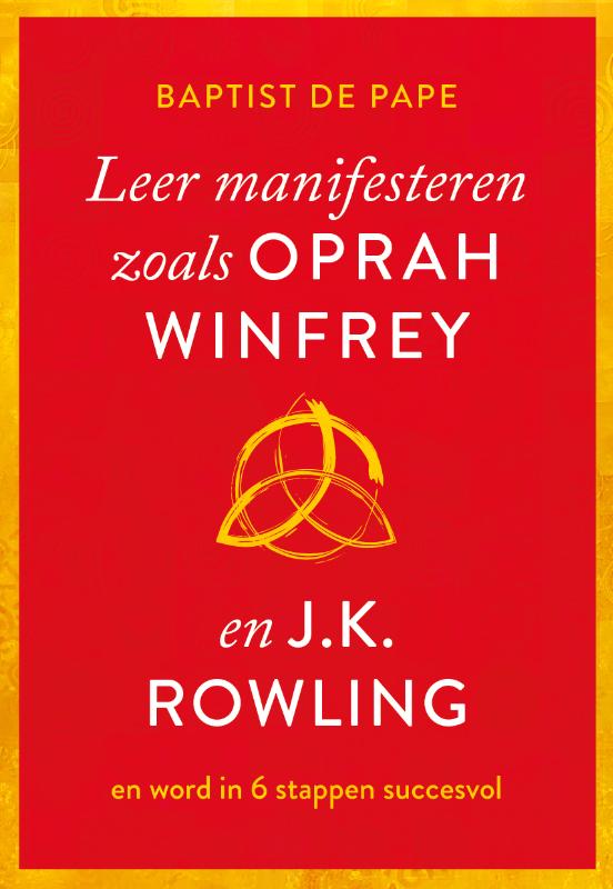 Leer manifesteren zoals Oprah Winfrey en J.K. Rowling