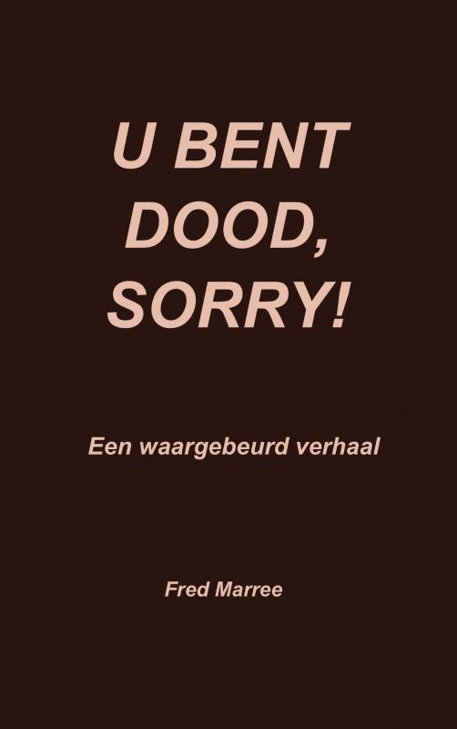 U bent dood, sorry!