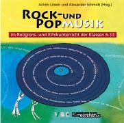 Rock- und Popmusik im Religions- und Ethikunterricht der Klassen 6-13