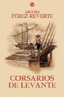 Corsarios de levante/ Privateers from the East