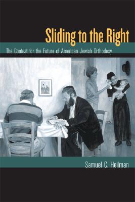 Sliding to the Right - The Contest for the Future of American Jewish Orthodoxy