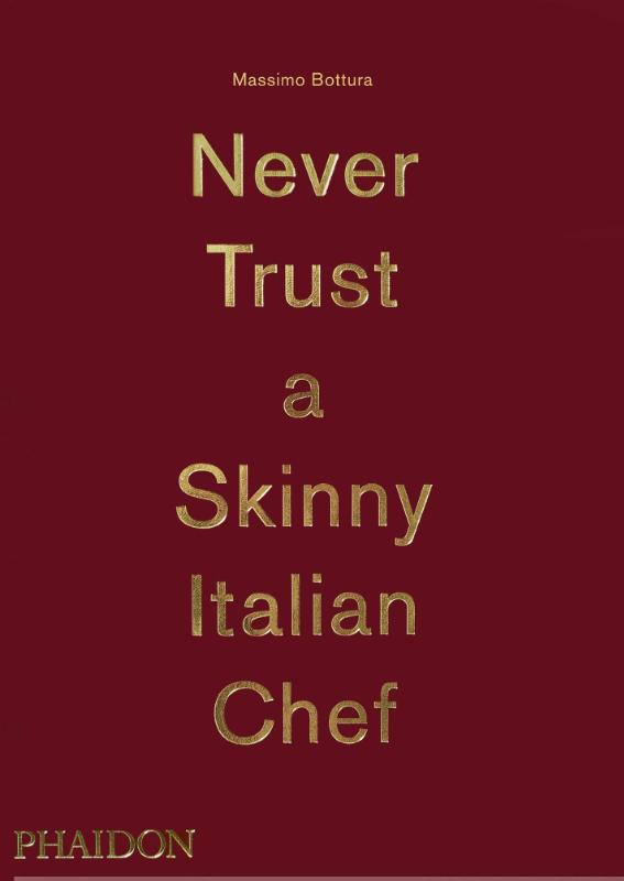 Massimo Bottura: Never Trust a Skinny Italian Chef