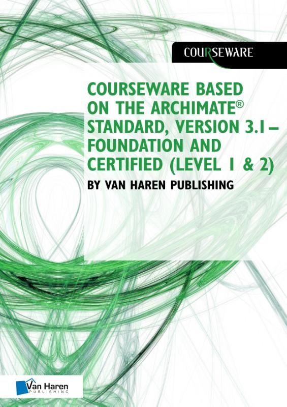 Courseware based on The Archimate® Standard, Version 3.1  Foundation and Certified (Level 1 & 2) by
