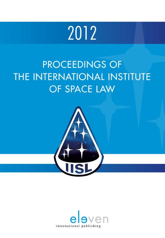 Proceedings of the international institute of space law 2012 (Ebook)