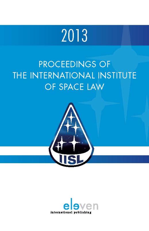 Proceedings of the international institute of space law / 2013 (Ebook)
