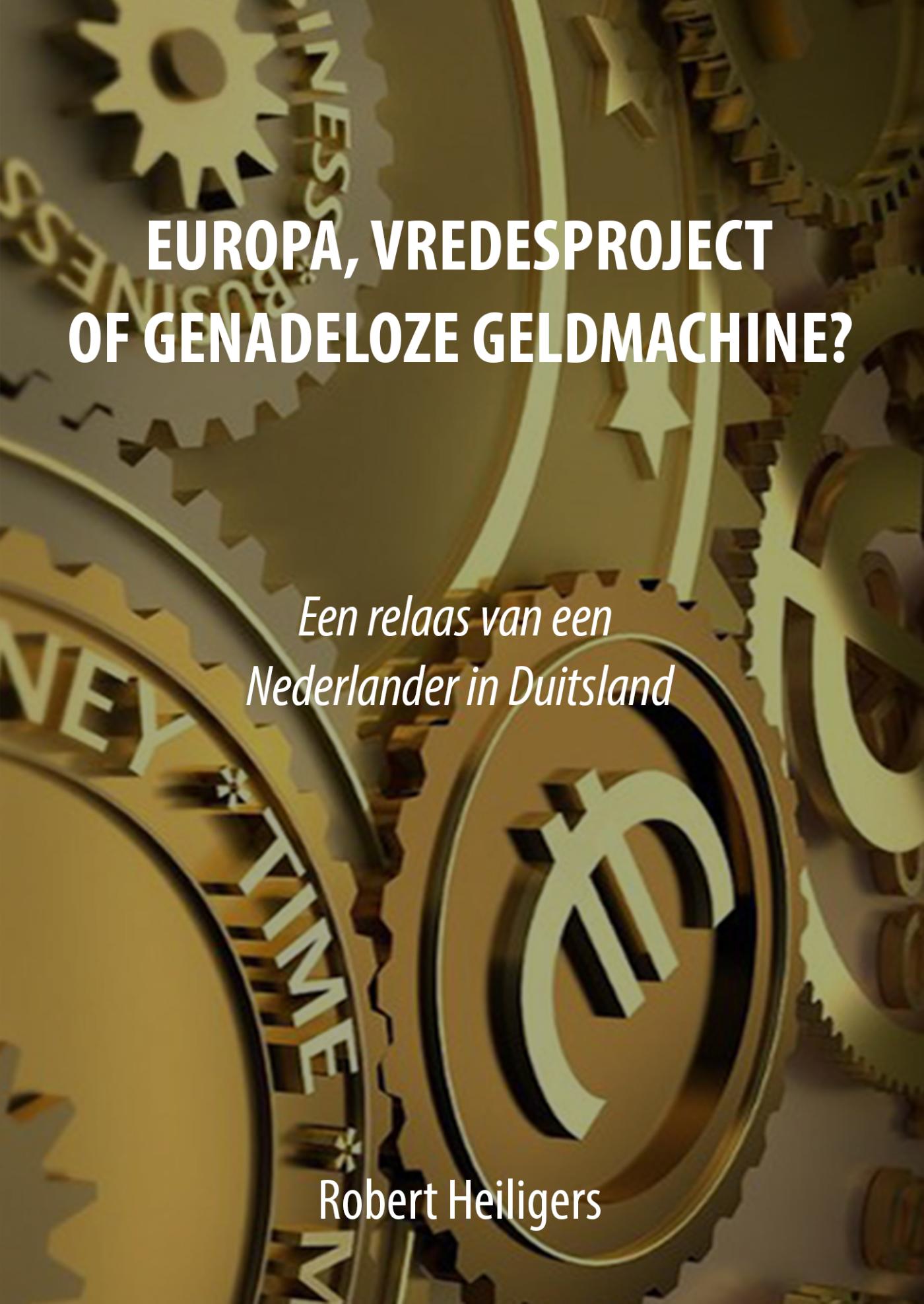Europa, vredesproject of genadeloze geldmachine? (Ebook)